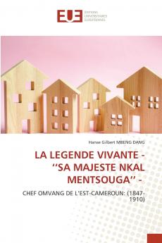 LA LEGENDE VIVANTE - ''SA MAJESTE NKAL MENTSOUGA'' -