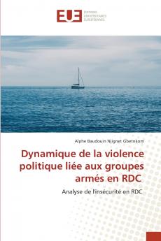 Dynamique de la violence politique liée aux groupes armés en RDC