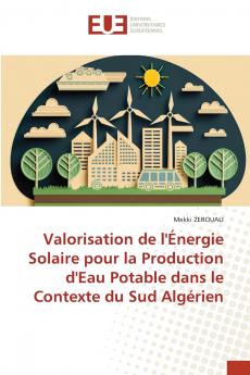Valorisation de l'Énergie Solaire pour la Production d'Eau Potable dans le Contexte du Sud Algérien