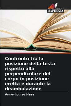 Confronto tra la posizione della testa rispetto alla perpendicolare del corpo in posizione eretta e durante la deambulazione