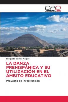 LA DANZA PREHISPÁNICA Y SU UTILIZACIÓN EN EL ÁMBITO EDUCATIVO