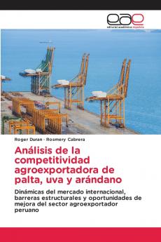 Análisis de la competitividad agroexportadora de palta uva y arándano