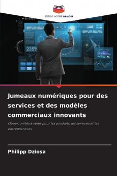 Jumeaux numériques pour des services et des modèles commerciaux innovants