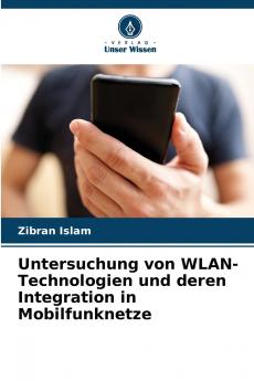 Untersuchung von WLAN-Technologien und deren Integration in Mobilfunknetze