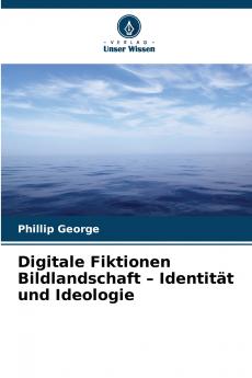 Digitale Fiktionen Bildlandschaft - Identität und Ideologie