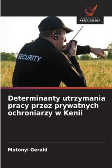 Determinanty utrzymania pracy przez prywatnych ochroniarzy w Kenii