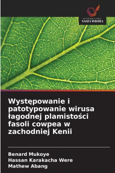 Występowanie i patotypowanie wirusa łagodnej plamistości fasoli cowpea w zachodniej Kenii