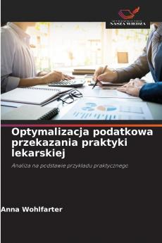 Optymalizacja podatkowa przekazania praktyki lekarskiej