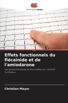 Effets fonctionnels du flécaïnide et de l'amiodarone