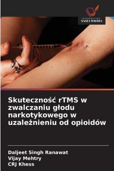 Skuteczność rTMS w zwalczaniu głodu narkotykowego w uzależnieniu od opioidów