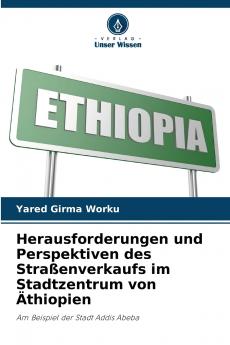 Herausforderungen und Perspektiven des Straßenverkaufs im Stadtzentrum von Äthiopien