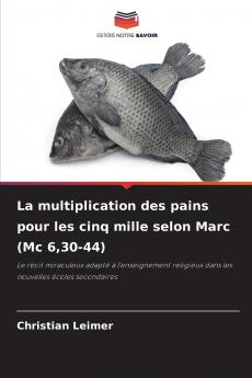 La multiplication des pains pour les cinq mille selon Marc (Mc 630-44)