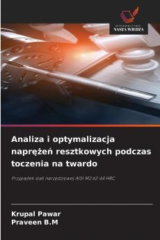 Analiza i optymalizacja naprężeń resztkowych podczas toczenia na twardo