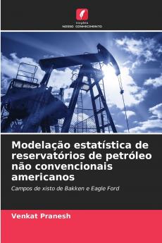 Modelação estatística de reservatórios de petróleo não convencionais americanos