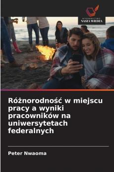 Różnorodność w miejscu pracy a wyniki pracowników na uniwersytetach federalnych
