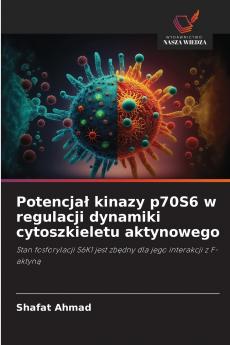Potencjał kinazy p70S6 w regulacji dynamiki cytoszkieletu aktynowego