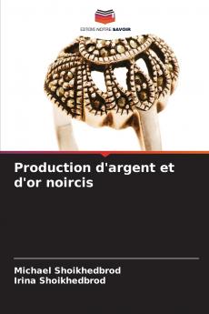 Production d'argent et d'or noircis