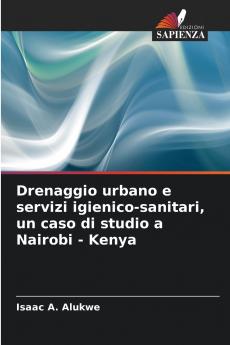Drenaggio urbano e servizi igienico-sanitari un caso di studio a Nairobi - Kenya