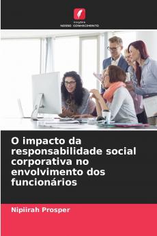 O impacto da responsabilidade social corporativa no envolvimento dos funcionários