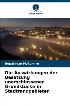 Die Auswirkungen der Besetzung unerschlossener Grundstücke in Stadtrandgebieten