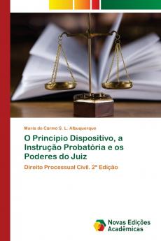 O Principio Dispositivo a Instrução Probatória e os Poderes do Juiz