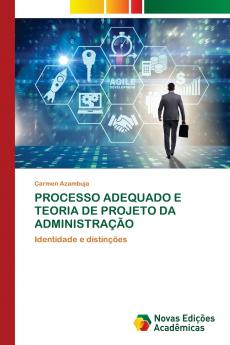 PROCESSO ADEQUADO E TEORIA DE PROJETO DA ADMINISTRAÇÃO