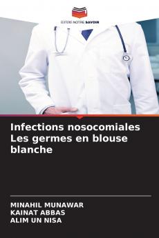 Infections nosocomiales Les germes en blouse blanche