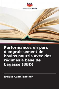 Performances en parc d'engraissement de bovins nourris avec des régimes à base de bagasse (BBD)