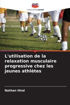 L'utilisation de la relaxation musculaire progressive chez les jeunes athlètes