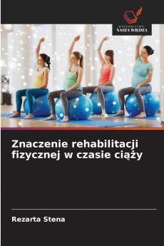 Znaczenie rehabilitacji fizycznej w czasie ciąży