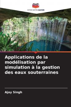 Applications de la modélisation par simulation à la gestion des eaux souterraines