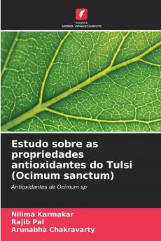 Estudo sobre as propriedades antioxidantes do Tulsi (Ocimum sanctum)