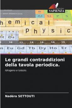 Le grandi contraddizioni della tavola periodica.