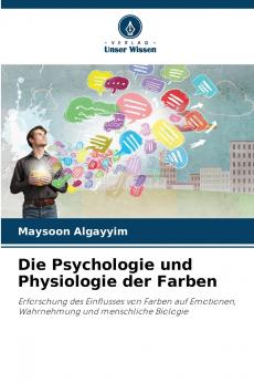 Die Psychologie und Physiologie der Farben