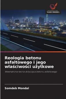 Reologia betonu asfaltowego i jego właściwości użytkowe