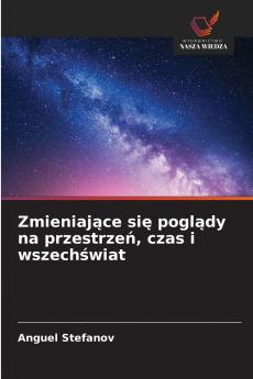 Zmieniające się poglądy na przestrzeń czas i wszechświat