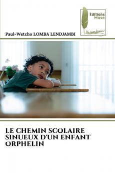 LE CHEMIN SCOLAIRE SINUEUX D'UN ENFANT ORPHELIN