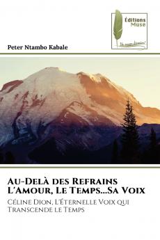 Au-Delà des Refrains L'Amour Le Temps...Sa Voix