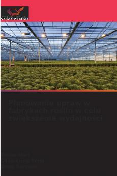 Planowanie upraw w fabrykach roślin w celu zwiększenia wydajności