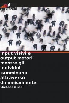 Input visivi e output motori mentre gli individui camminano attraverso dinamicamente