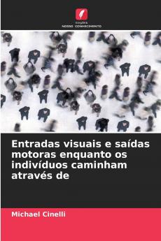 Entradas visuais e saídas motoras enquanto os indivíduos caminham através de