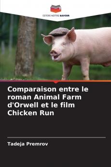 Comparaison entre le roman Animal Farm d'Orwell et le film Chicken Run