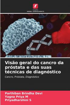 Visão geral do cancro da próstata e das suas técnicas de diagnóstico