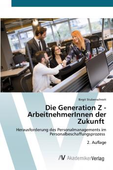 Die Generation Z - ArbeitnehmerInnen der Zukunft