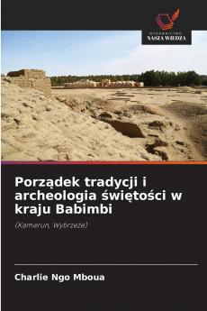 Porządek tradycji i archeologia świętości w kraju Babimbi