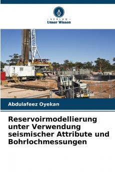 Reservoirmodellierung unter Verwendung seismischer Attribute und Bohrlochmessungen