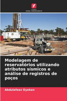 Modelagem de reservatórios utilizando atributos sísmicos e análise de registros de poços