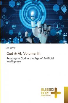 God & AI Volume III