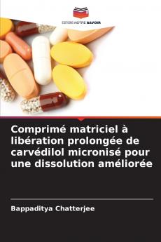 Comprimé matriciel à libération prolongée de carvédilol micronisé pour une dissolution améliorée