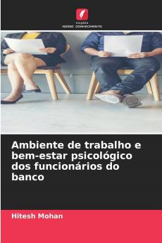Ambiente de trabalho e bem-estar psicológico dos funcionários do banco